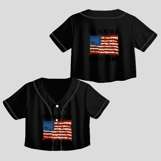 Try That In a Small Town US Flag Crop Top Baseball Jerseys