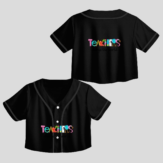 Teachers change the world Crop Top Baseball Jerseys