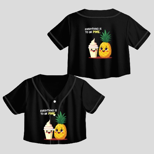 Everything is to be Pine - Cute Pineapple Design Crop Top Baseball Jerseys