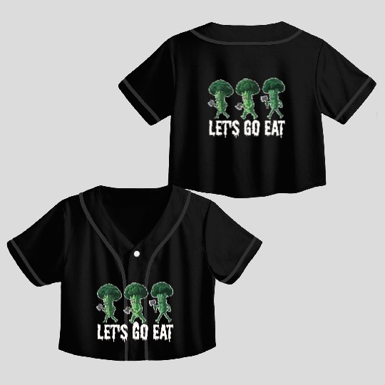 Let's Go Eat Broccoli Attack Crop Top Baseball Jerseys