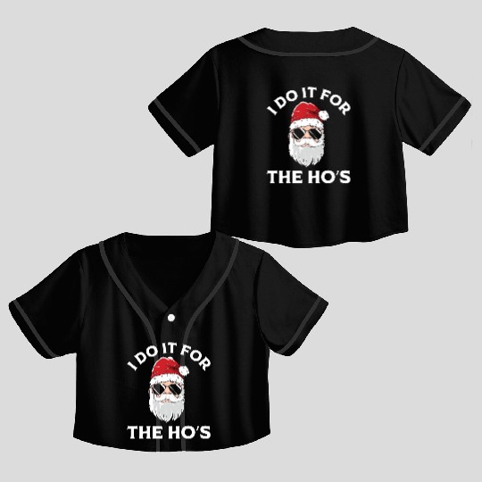 I Do It For the Ho's (Funny Christmas Santa) Crop Top Baseball Jerseys