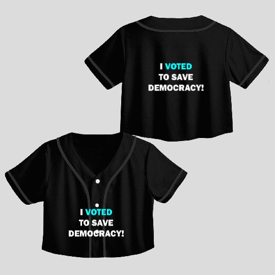 I voted to save democracy white Crop Top Baseball Jerseys
