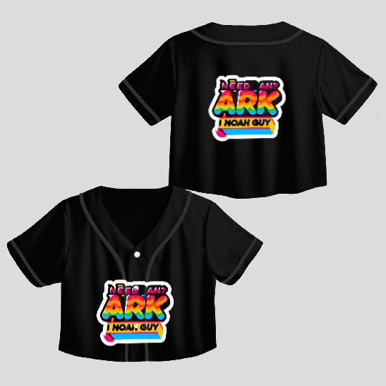 Need An Ark I Noah Guy 8 Crop Top Baseball Jerseys