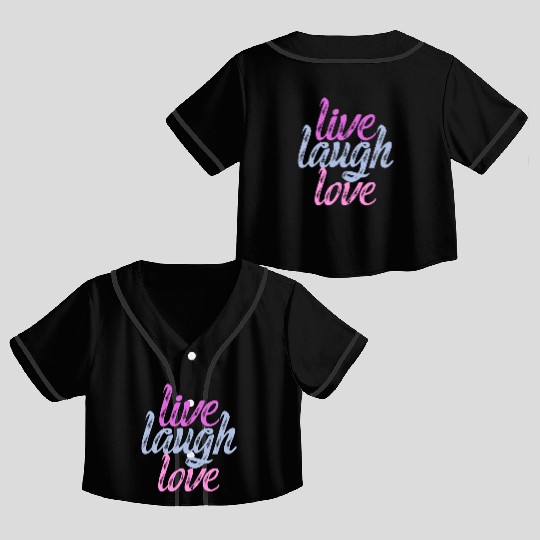 Live Laugh Love - Embrace the Joy Crop Top Baseball Jerseys