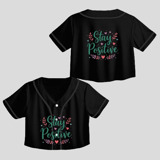 Stay Positive Handwriten Crop Top Baseball Jerseys