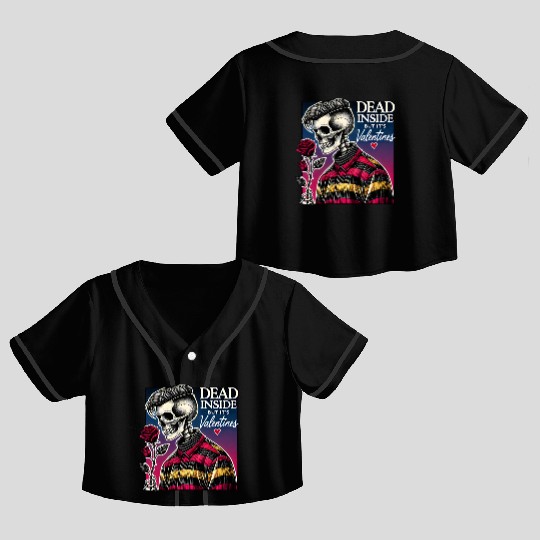 Dead Inside But It s Valentines Funny Crop Top Baseball Jerseys
