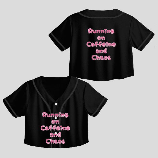 Running On Caffeine And Chaos Crop Top Baseball Jerseys