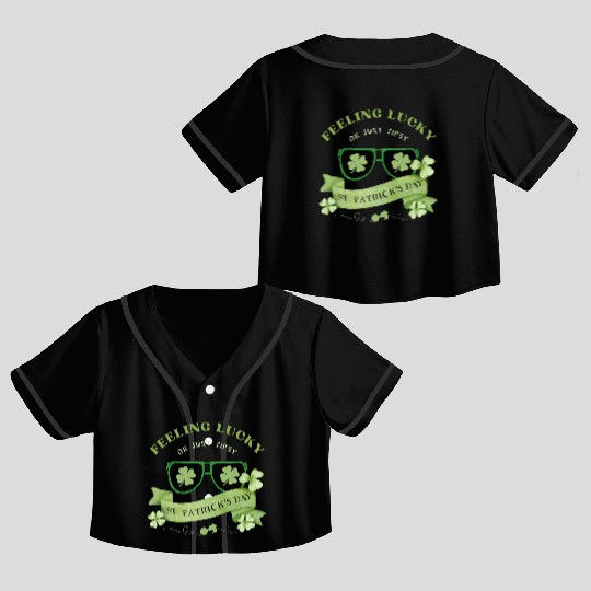 Feeling Lucky or Just Tipsy – St. Patrick’s Day Crop Top Baseball Jerseys
