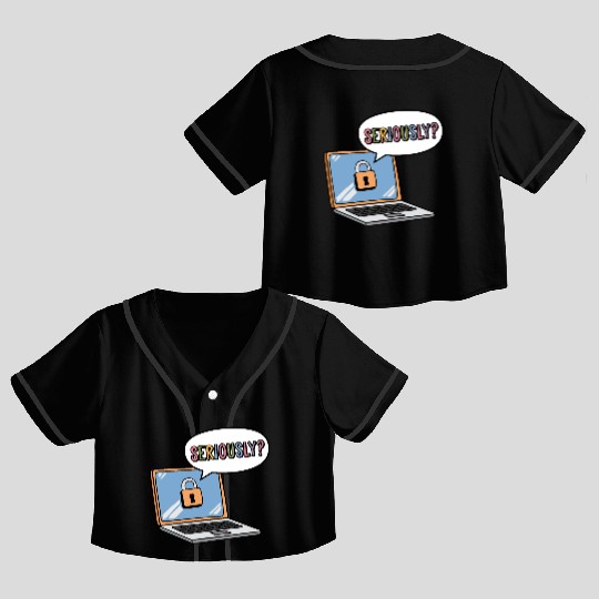 SERIOUSLY? a cartoon laptop with a lock icon Crop Top Baseball Jerseys