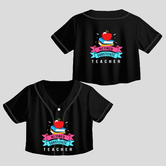 Retired Substitute Teacher Appreciation Crop Top Baseball Jerseys