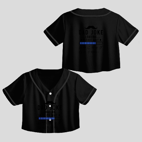 Dad Joke Loading Blue Crop Top Baseball Jerseys
