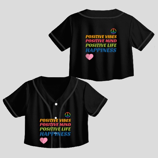 Positive Vibes, Positive Mind, Positive Life Crop Top Baseball Jerseys