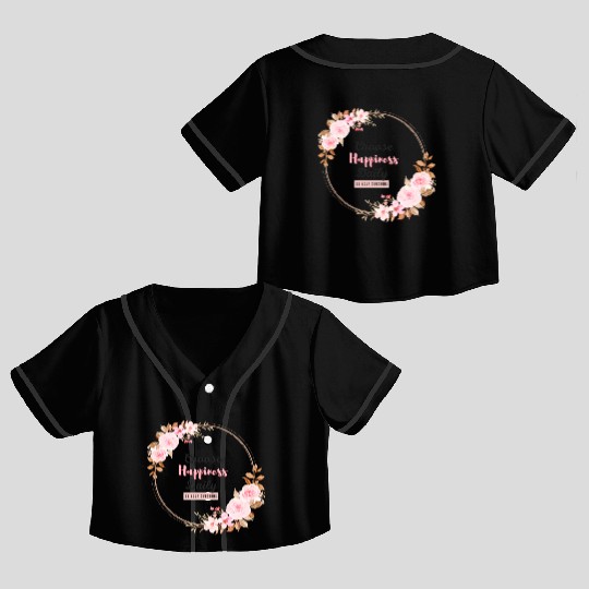 Choose Happiness Floral Frame - Bloom With Joy Crop Top Baseball Jerseys