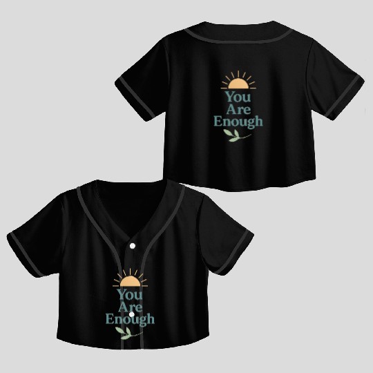You Are Enough – Mental Health Affirmation Design Crop Top Baseball Jerseys