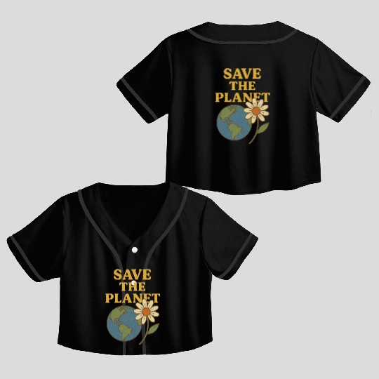 Save The Planet Crop Top Baseball Jerseys