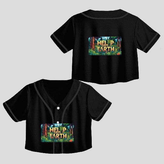 help save earth Crop Top Baseball Jerseys