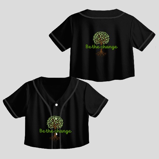 Be the Change Quote with Tree Art Crop Top Baseball Jerseys