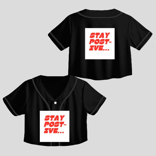 Bold Motivational Stay Positive Print Crop Top Baseball Jerseys