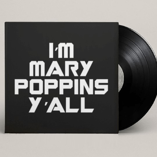 I'm Mary Poppins Y'all Custom Vinyl Record Sleeves