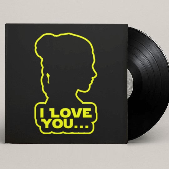I love you, Princess Leia Custom Vinyl Record Sleeves