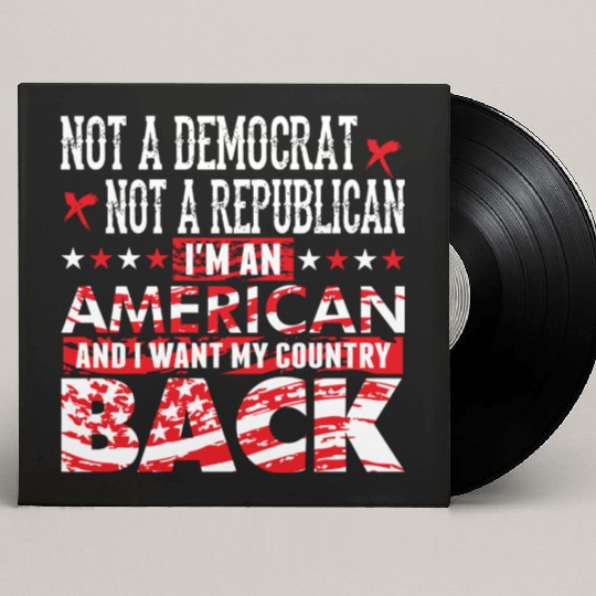 American - Not A Democrat Not A Republican I'm A Custom Vinyl Record Sleeves