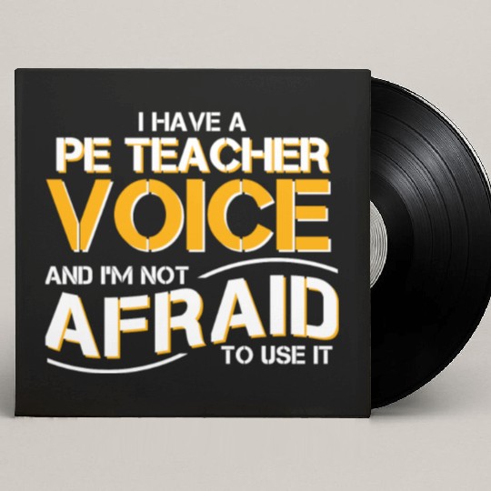 I Have Physical Education Teacher Voice Custom Vinyl Record Sleeves