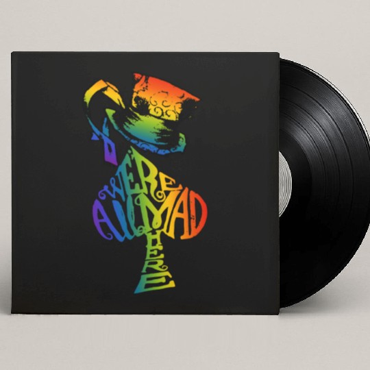 Alice in Wonderland | Were All Mad Here | Mad Hatter | LGBT Rainbow Custom Vinyl Record Sleeves