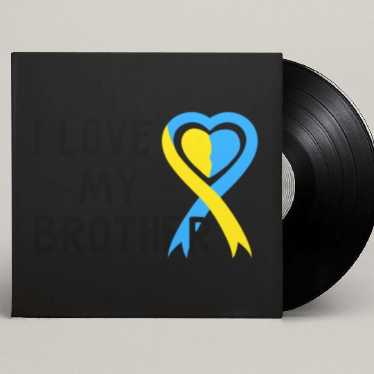 Down Syndrome Awareness I Love My Brother Custom Vinyl Record Sleeves