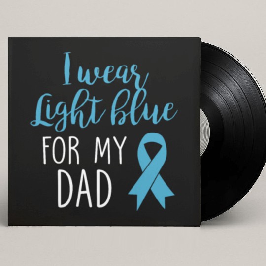 I Wear Light Blue For Dad Custom Vinyl Record Sleeves Prostate Cancer