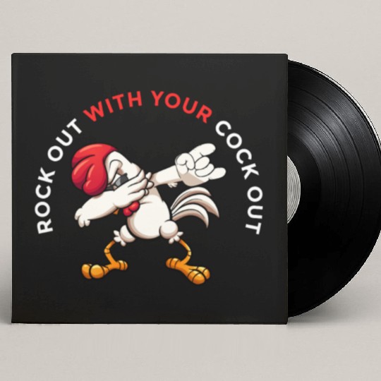 Rock Out With Your Cock Out Rooster Custom Vinyl Record Sleeves