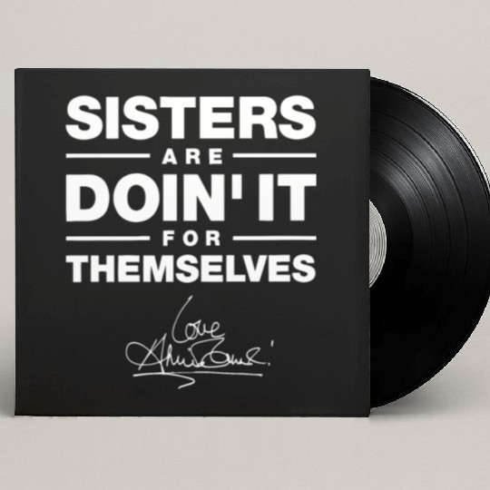 sister are doin it for themselves love sister Custom Vinyl Record Sleeves