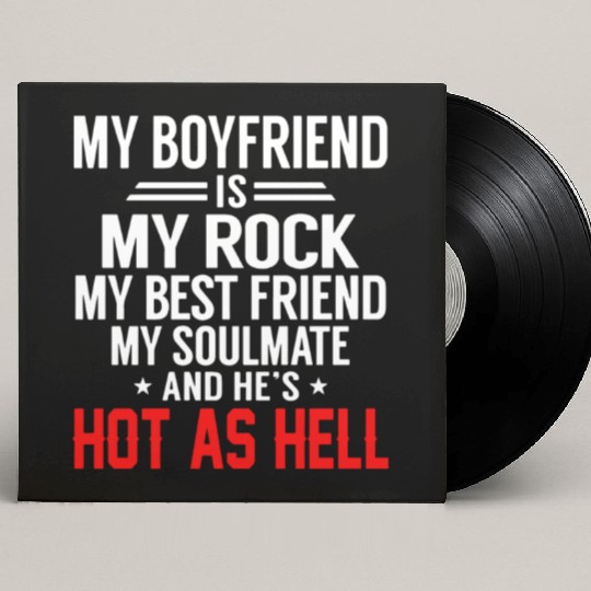my boyfriend is my rock my best friend my soulmate Custom Vinyl Record Sleeves