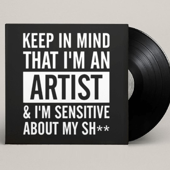 keep in mind that i am an artist i am sensitive ab Custom Vinyl Record Sleeves
