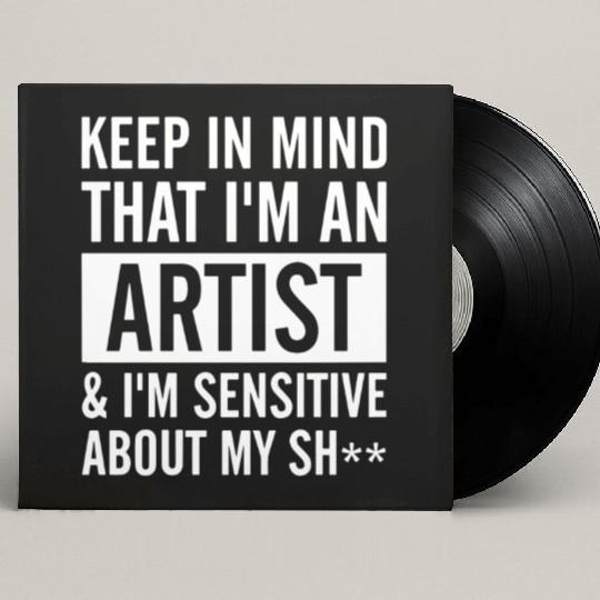 keep in mind that i am an artist i am sensitive ab Custom Vinyl Record Sleeves