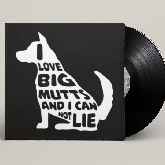 Funny I Love Big Mutts Not Lie Dog Lovers Gift Custom Vinyl Record Sleeves