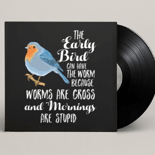 Early Blue Bird Worm Morning Stupid Night Owl Gift Custom Vinyl Record Sleeves