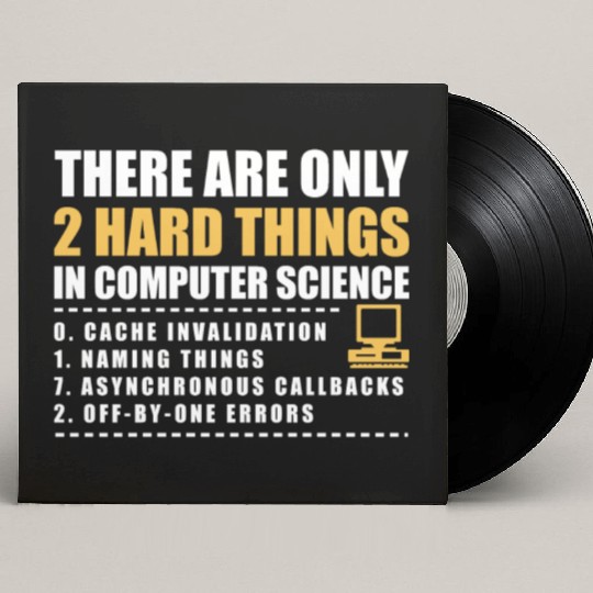 There Are Only 2 Hard Things In Computer Science Custom Vinyl Record Sleeves