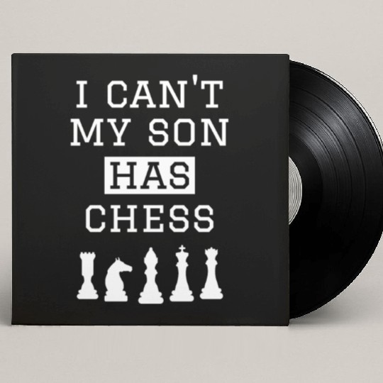I Can't My Son Has Chess Custom Vinyl Record Sleeves Funny Chess Mom