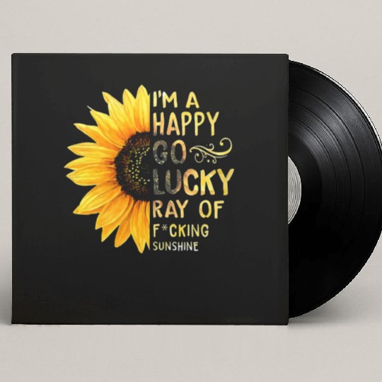 I'm A Happy Go Lucky Ray of Sunshine Sunflower Custom Vinyl Record Sleeves