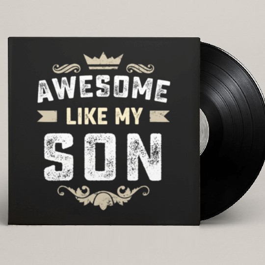 AWESOME LIKE MY SON Funny Father's Day Gifts Custom Vinyl Record Sleeves