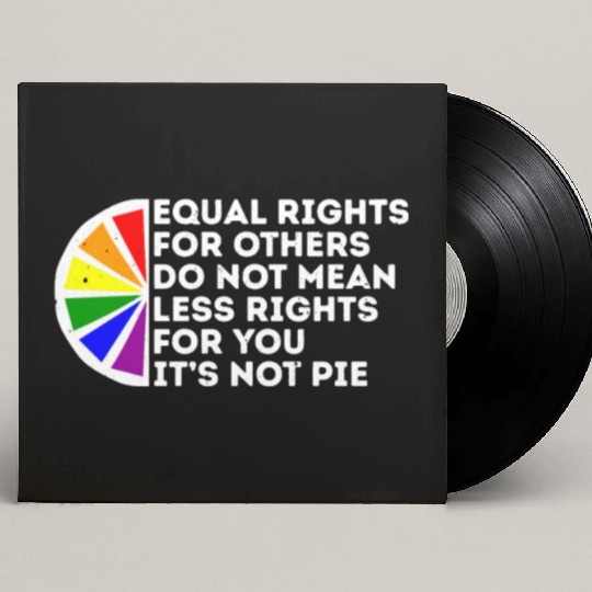 Equal Rights Is Not A Pie Human Rights Gay Pride Custom Vinyl Record Sleeves