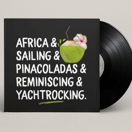 Africa Sailing Pina Coladas yacht rock Quote Gift Custom Vinyl Record Sleeves