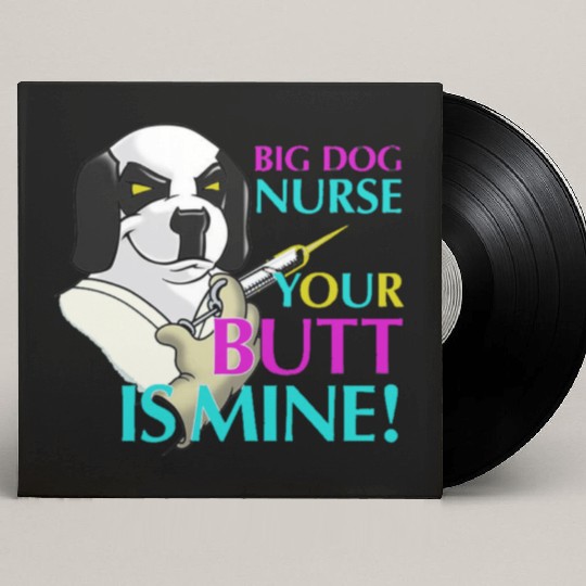 BIG DOG NURSE Custom Vinyl Record Sleeves