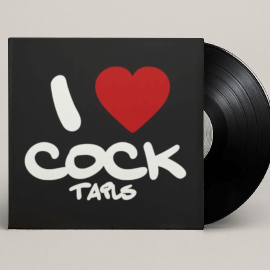 I LOVE COCK TAILS Custom Vinyl Record Sleeves