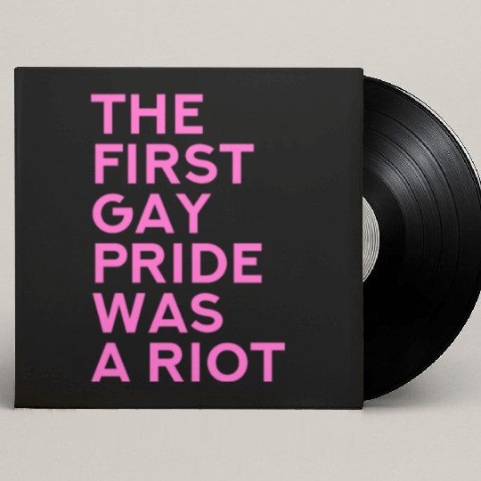 The first gay pride was a riot - Gay Pride LGBT Custom Vinyl Record Sleeves