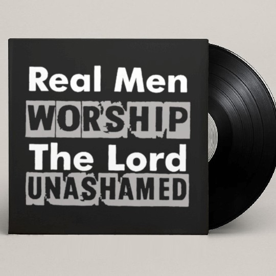 Real Men Worship The Lord Unashamed Custom Vinyl Record Sleeves