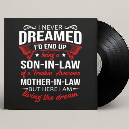 Being a son in law of a awesome mother in law Custom Vinyl Record Sleeves