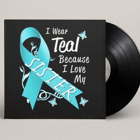 Love Sister Teal Ribbon Ovarian Cancer Awareness S Custom Vinyl Record Sleeves