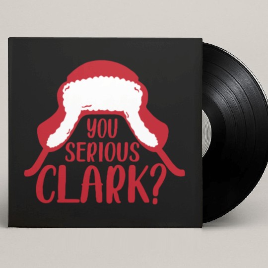 YOU SERIOUS CLARK - FUNNY CHRISTMAS Custom Vinyl Record Sleeves