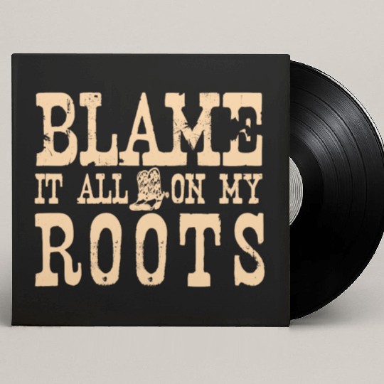 Blame It All On My Roots Custom Vinyl Record Sleeves